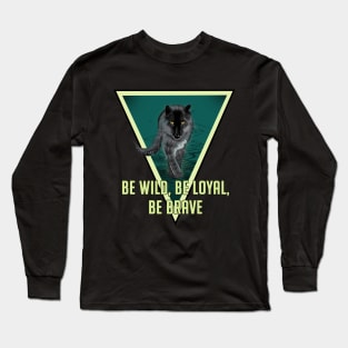 Be wild, be brave Long Sleeve T-Shirt